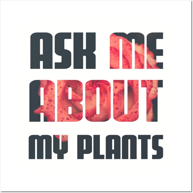 ask-me-about-plants flower print Wall Art by Next Mahamud